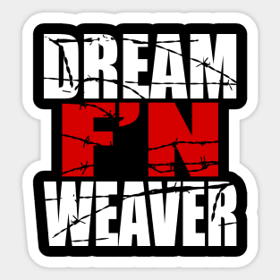 Dream F'N Weaver Sticker